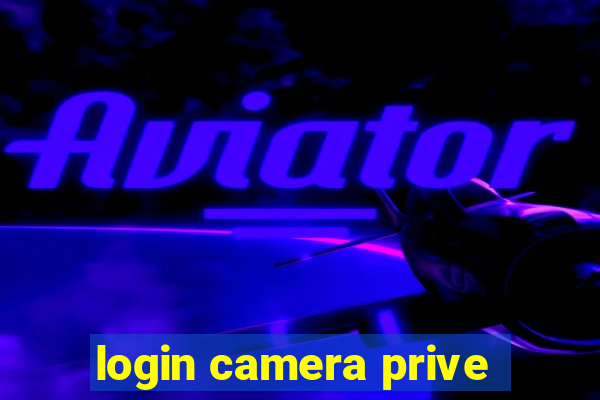 login camera prive