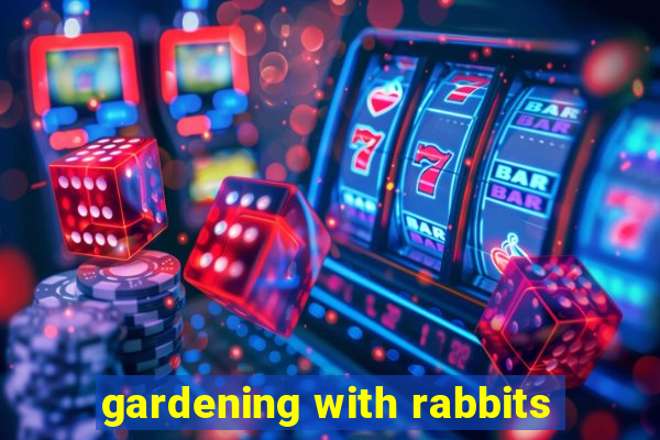 gardening with rabbits