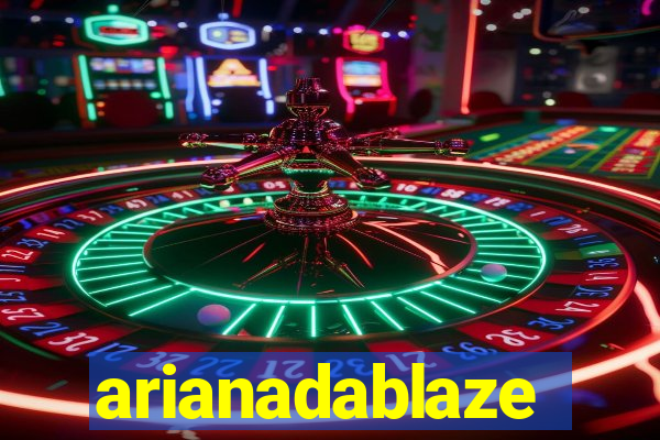 arianadablaze