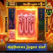 melhores jogos slot