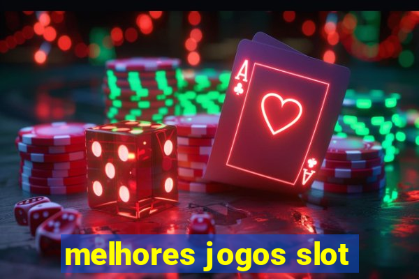 melhores jogos slot