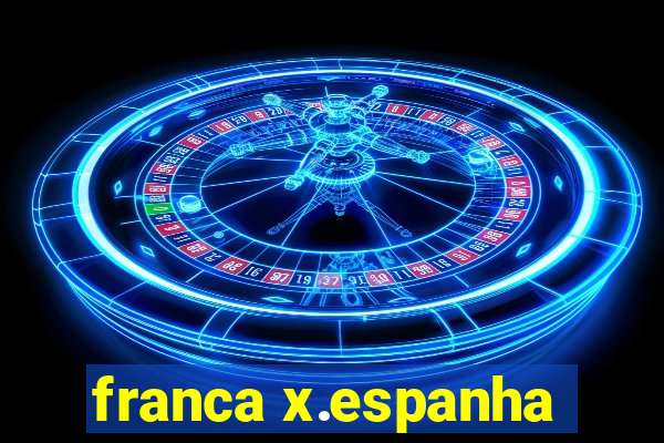 franca x.espanha