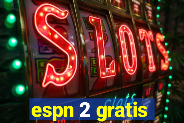 espn 2 gratis