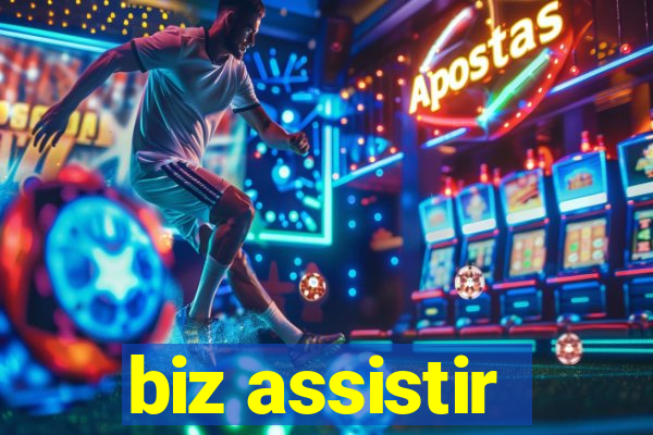 biz assistir