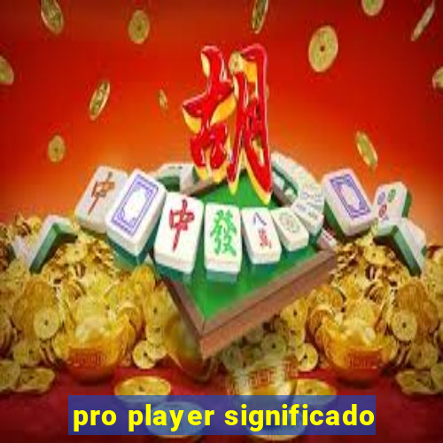 pro player significado