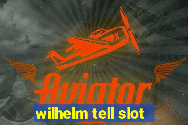 wilhelm tell slot