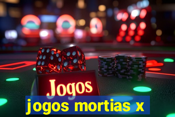 jogos mortias x