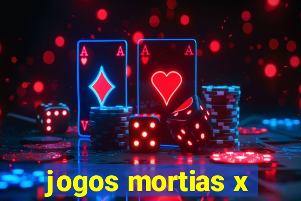 jogos mortias x