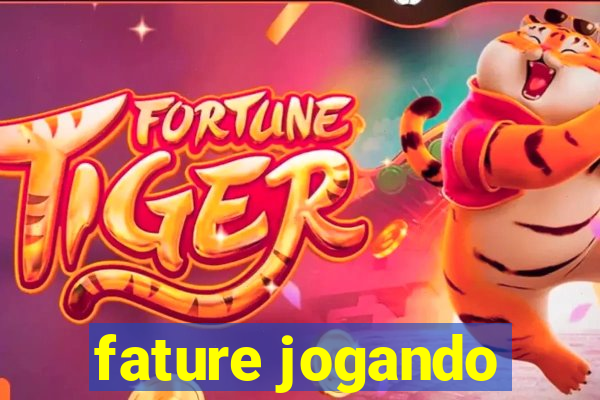 fature jogando