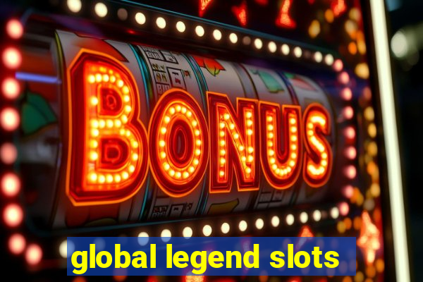 global legend slots