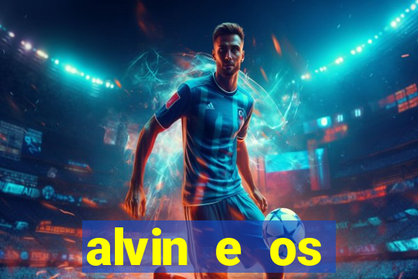 alvin e os esquilos rede canais