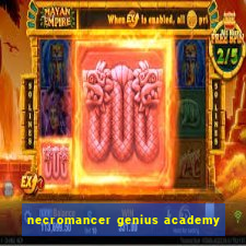 necromancer genius academy