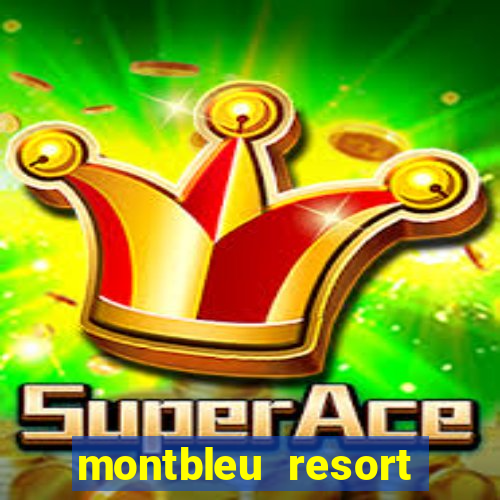 montbleu resort casino and spa