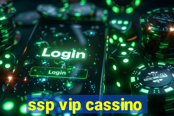 ssp vip cassino