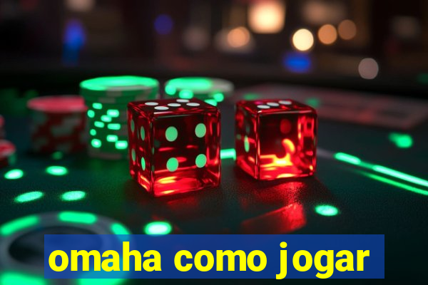 omaha como jogar