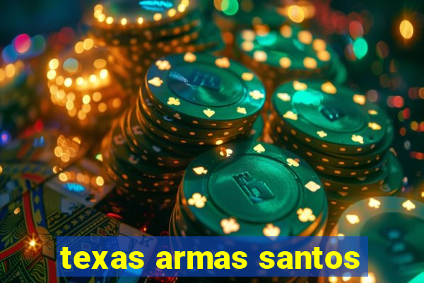 texas armas santos