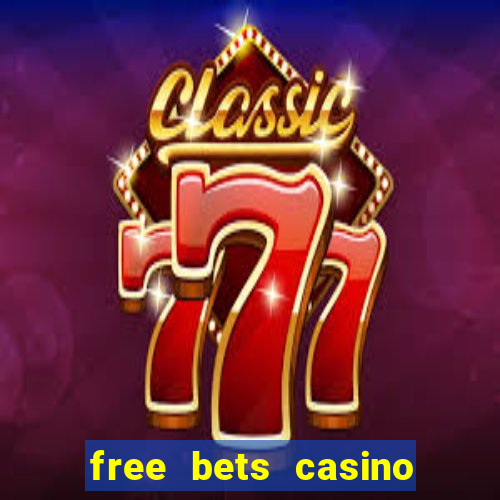 free bets casino no deposit