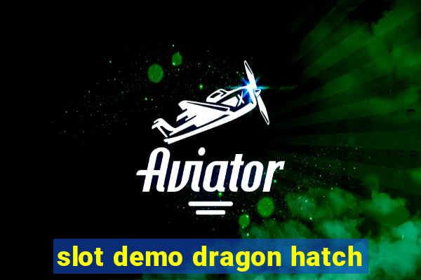 slot demo dragon hatch