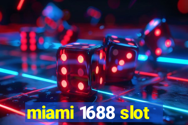 miami 1688 slot