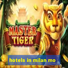 hotels in milan mo