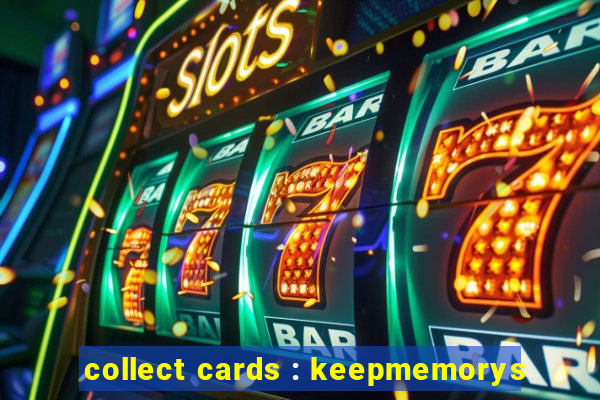 collect cards : keepmemorys