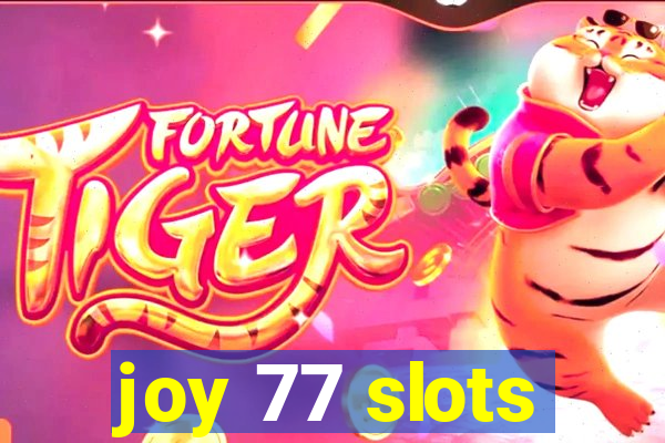 joy 77 slots