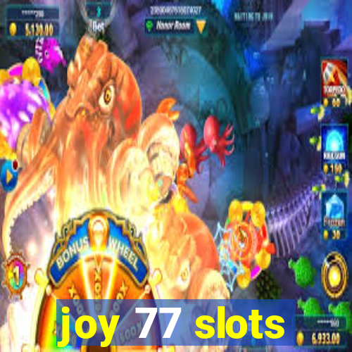 joy 77 slots