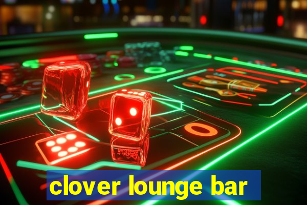 clover lounge bar