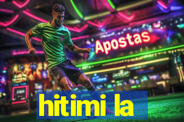 hitimi la