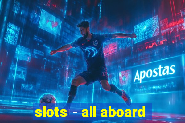 slots - all aboard