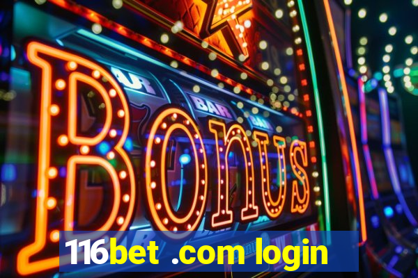 116bet .com login