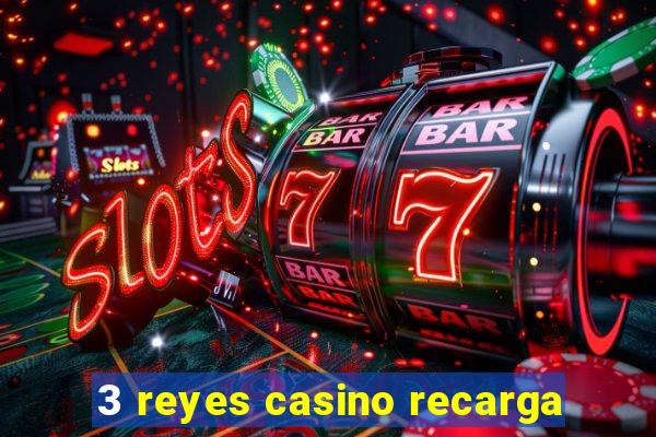 3 reyes casino recarga