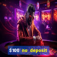 $100 no deposit bonus online casino