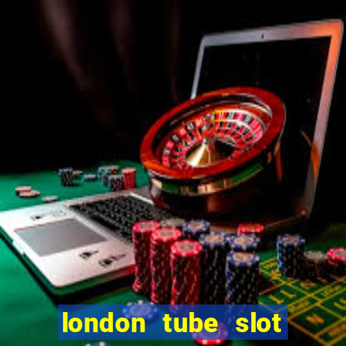 london tube slot free play