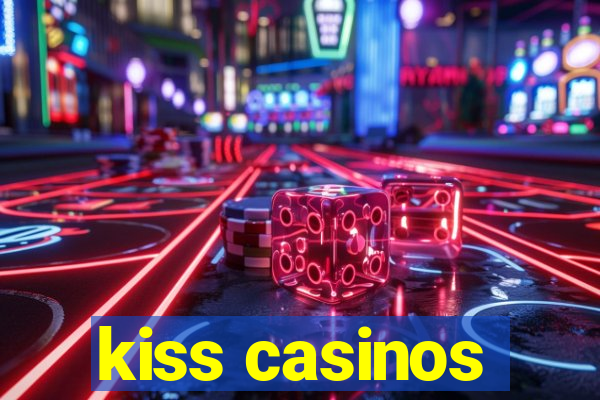 kiss casinos