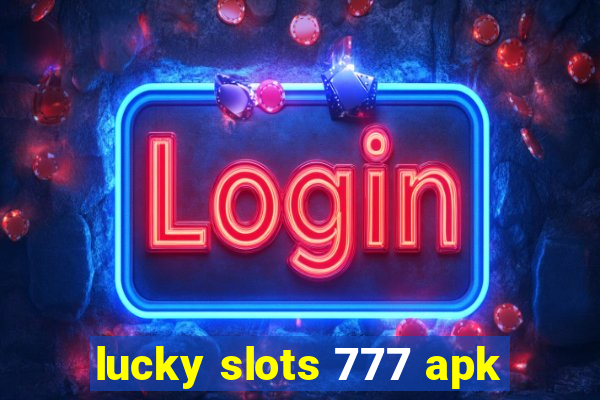 lucky slots 777 apk