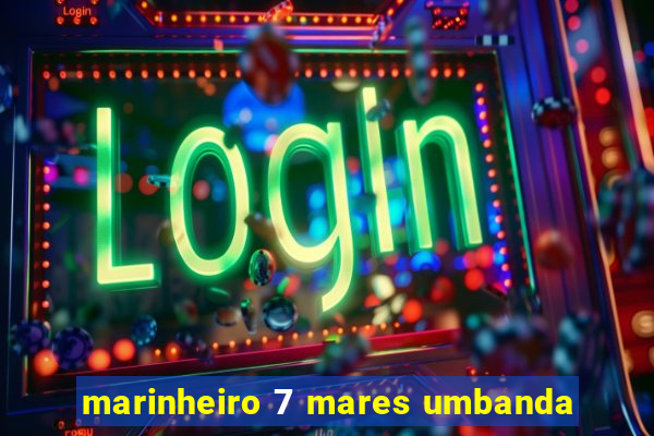 marinheiro 7 mares umbanda