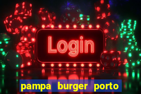 pampa burger porto alegre - rs