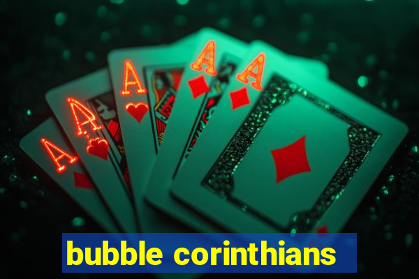 bubble corinthians