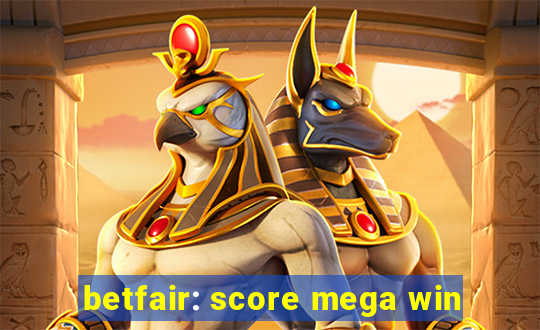 betfair: score mega win