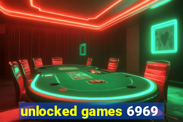 unlocked games 6969