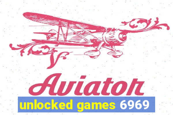 unlocked games 6969