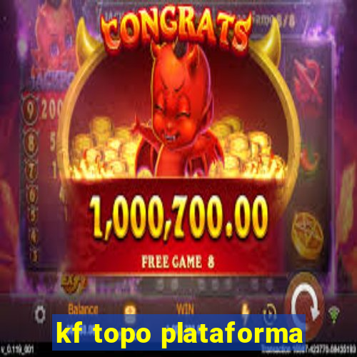 kf topo plataforma