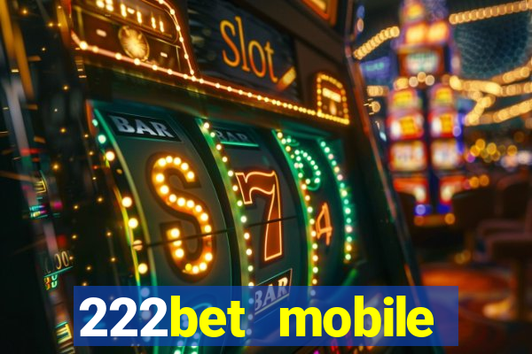 222bet mobile casino games singapore