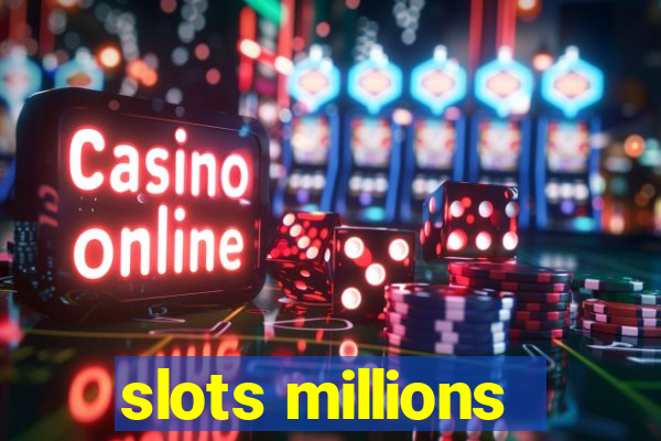 slots millions