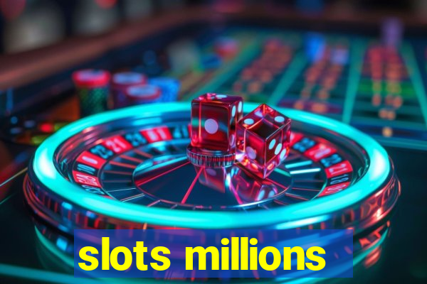 slots millions