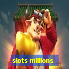 slots millions