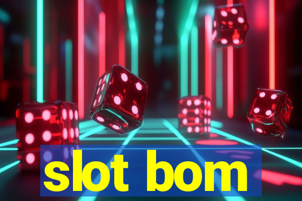 slot bom