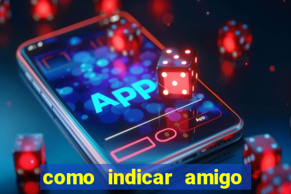 como indicar amigo na bet365