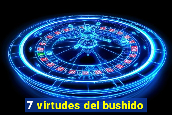 7 virtudes del bushido